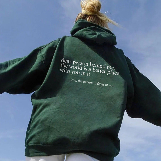 Dear Person Behind Me, the World Is A Better Place with You In It. Love the Person In Front Of You Hoodie