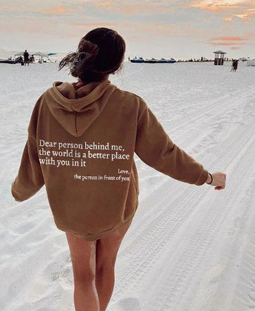 Dear Person Behind Me, the World Is A Better Place with You In It. Love the Person In Front Of You Hoodie