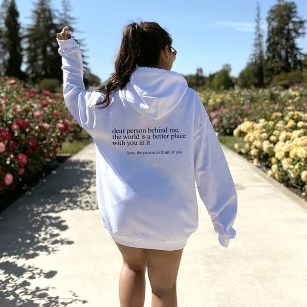 Dear Person Behind Me, the World Is A Better Place with You In It. Love the Person In Front Of You Hoodie