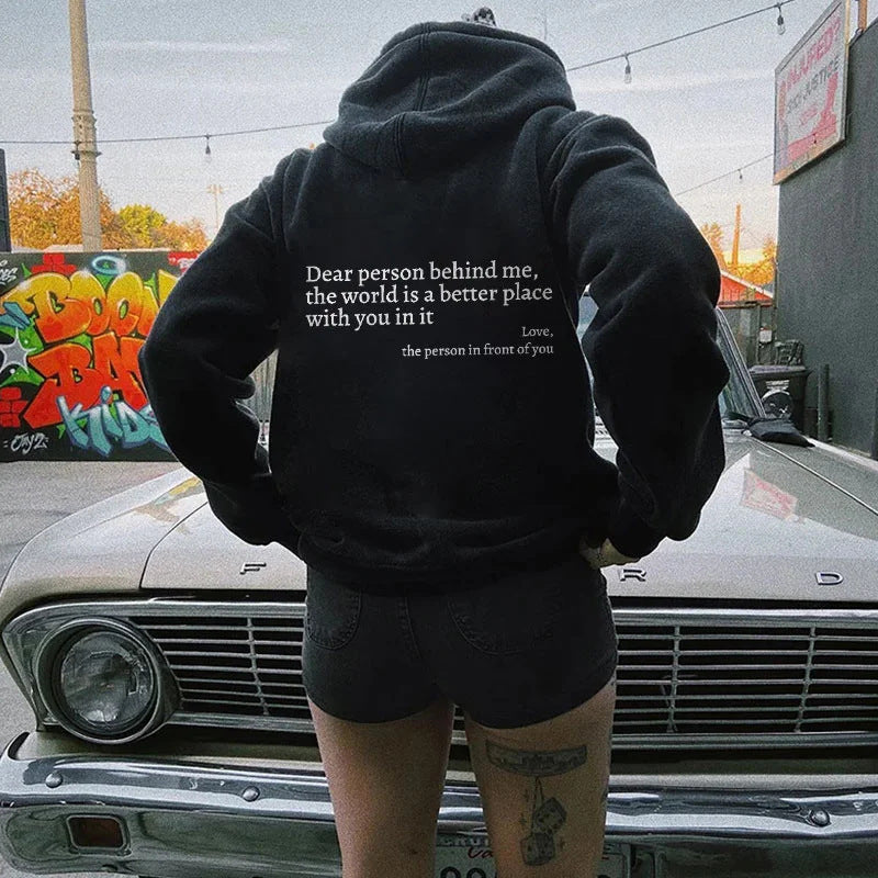 Dear Person Behind Me, the World Is A Better Place with You In It. Love the Person In Front Of You Hoodie